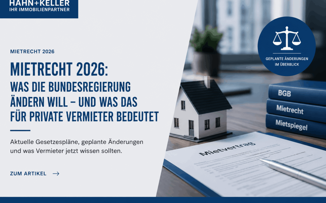 Mietrecht 2026: Was die Bundesregierung ändern will und was das für private Vermieter bedeutet